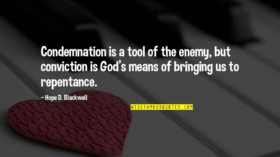 God Enemy Quotes By Hope D. Blackwell: Condemnation is a tool of the enemy, but