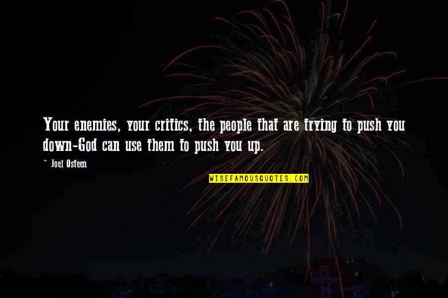 God Enemy Quotes By Joel Osteen: Your enemies, your critics, the people that are