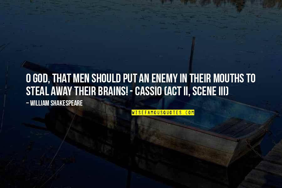 God Enemy Quotes By William Shakespeare: O God, that men should put an enemy