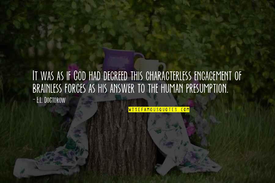 God Engagement Quotes By E.L. Doctorow: It was as if God had decreed this God Engagement Quotes By E.L. Doctorow: It was as if God had decreed this
