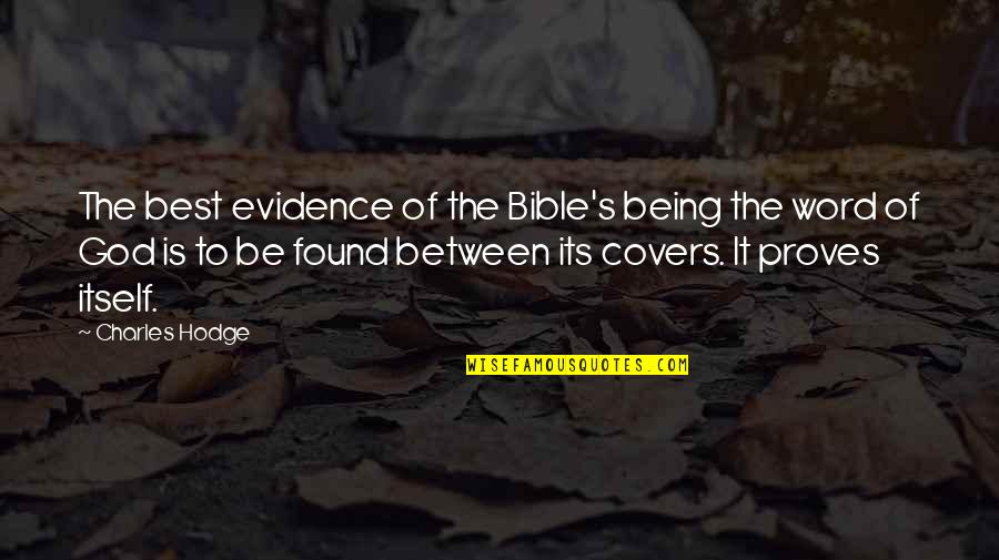 God Evidence Quotes By Charles Hodge: The best evidence of the Bible's being the
