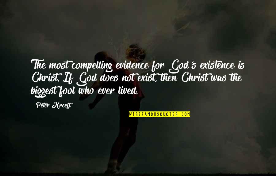 God Evidence Quotes By Peter Kreeft: The most compelling evidence for God's existence is