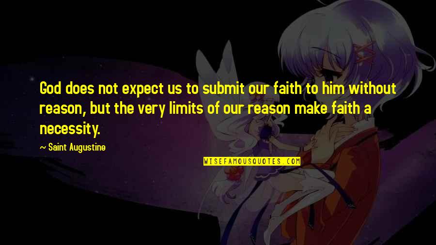 God Faith And Reason Quotes By Saint Augustine: God does not expect us to submit our
