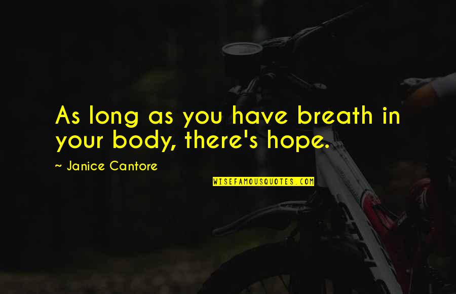 God Faith Hope Quotes By Janice Cantore: As long as you have breath in your