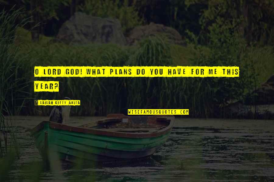 God Faith Hope Quotes By Lailah Gifty Akita: O Lord God! What plans do you have