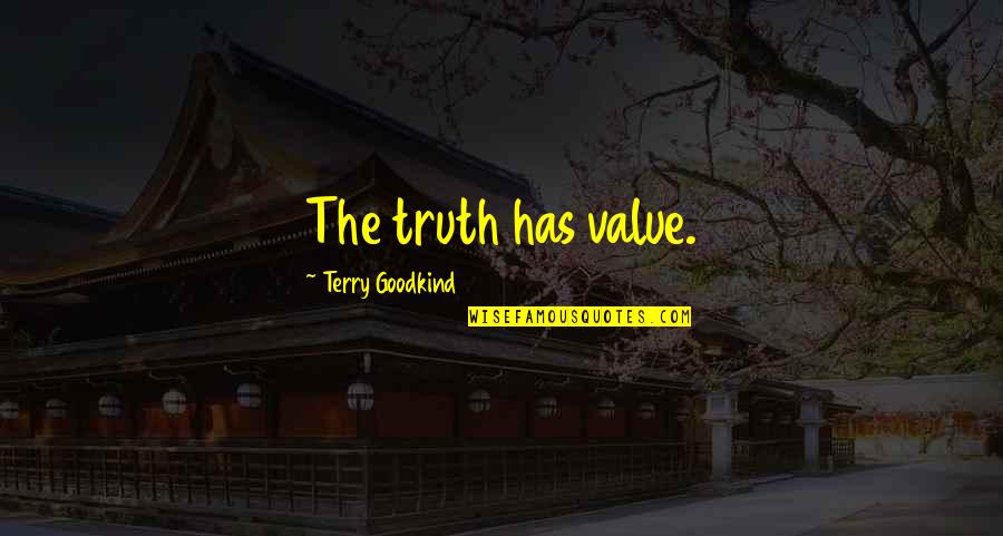 God Family And The Green Bay Packers Quotes By Terry Goodkind: The truth has value.