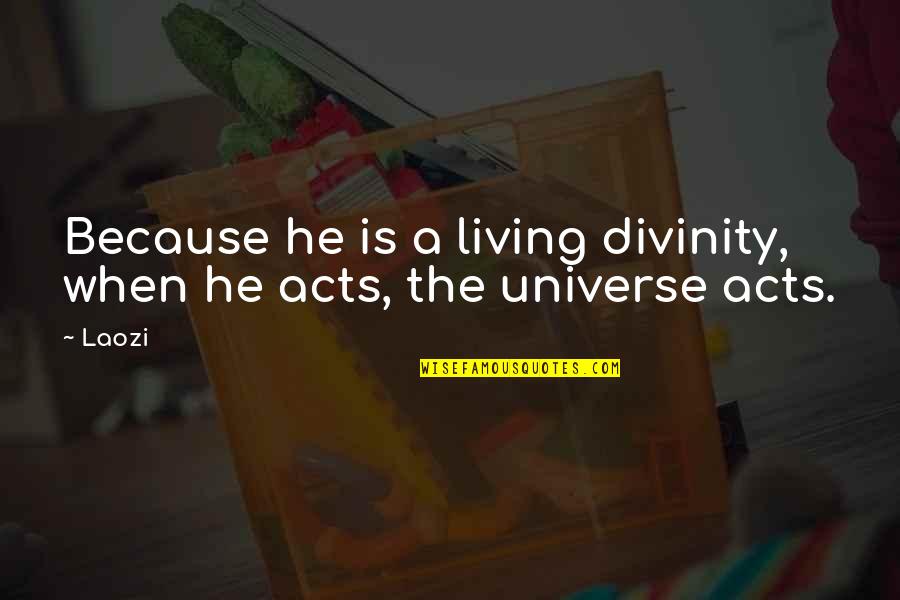 God Favored Quotes By Laozi: Because he is a living divinity, when he