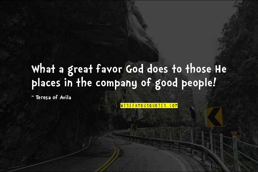 God Favors Quotes By Teresa Of Avila: What a great favor God does to those
