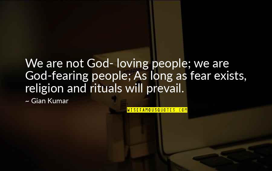God Fearing Quotes By Gian Kumar: We are not God- loving people; we are