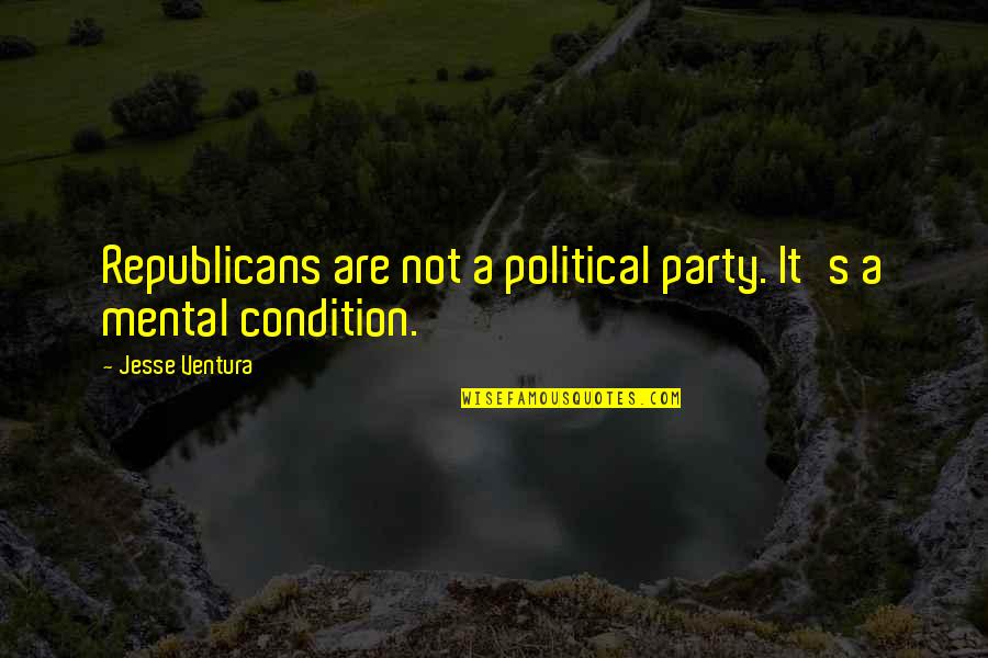 God Fearing Quotes Quotes By Jesse Ventura: Republicans are not a political party. It's a