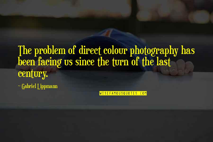 God Fighting My Battles Quotes By Gabriel Lippmann: The problem of direct colour photography has been