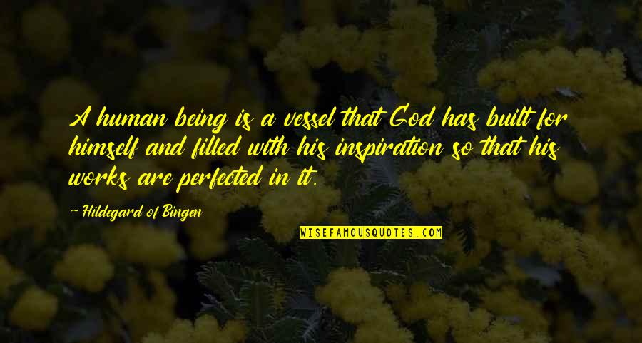 God Filled Quotes By Hildegard Of Bingen: A human being is a vessel that God