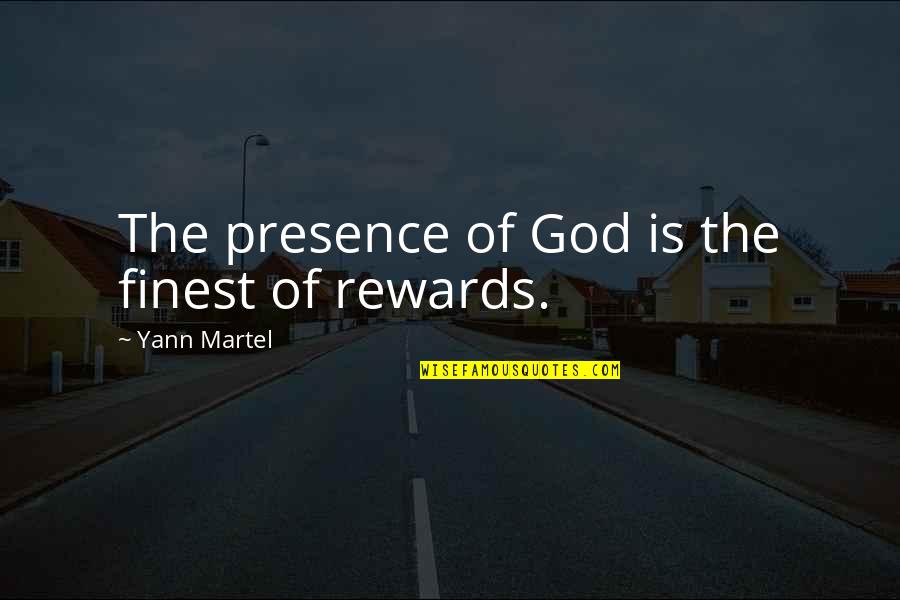 God Finest Quotes By Yann Martel: The presence of God is the finest of