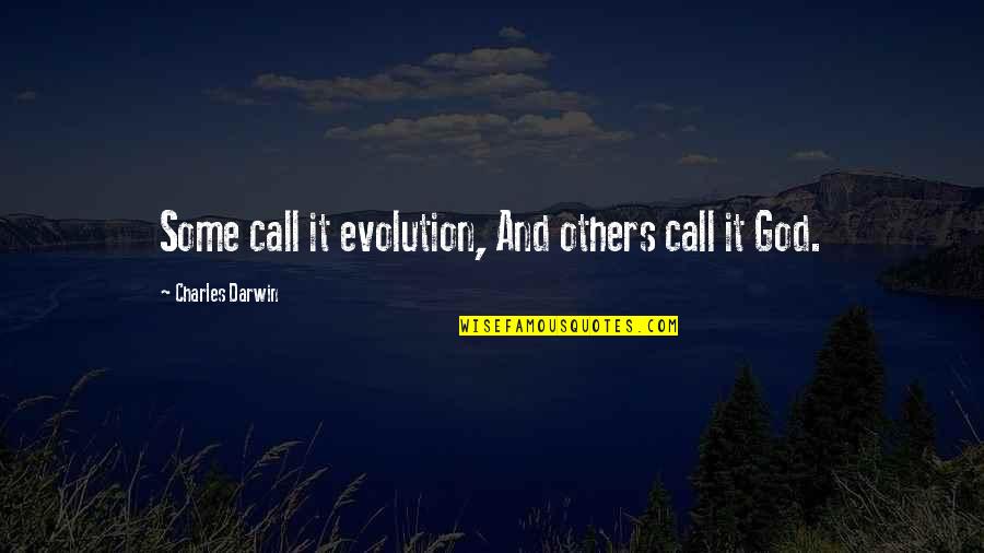 God First Family Second Quotes By Charles Darwin: Some call it evolution, And others call it