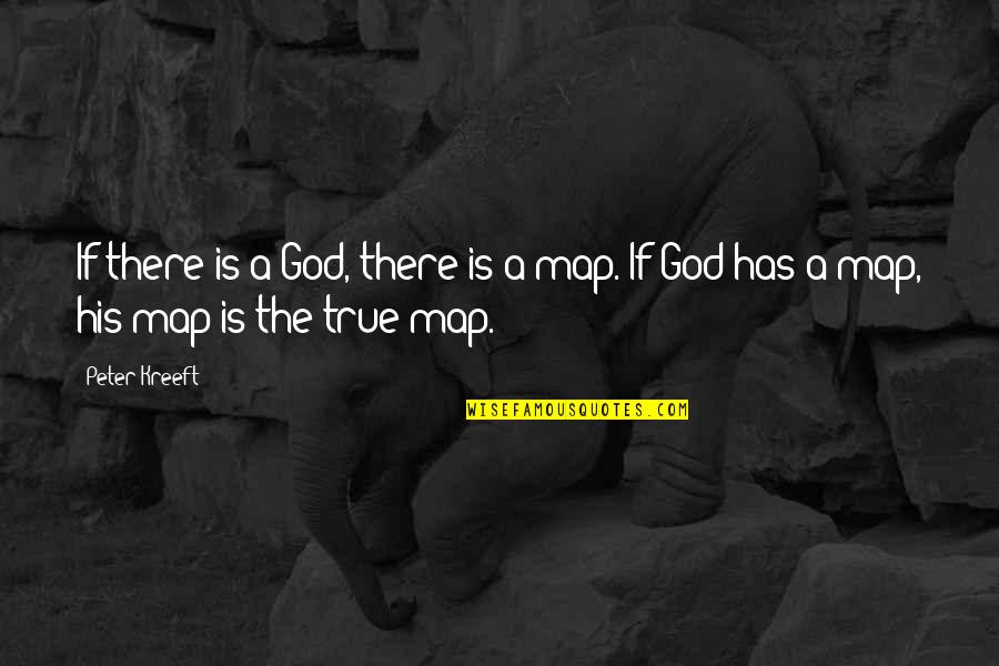 God First Loved Us Quotes By Peter Kreeft: If there is a God, there is a