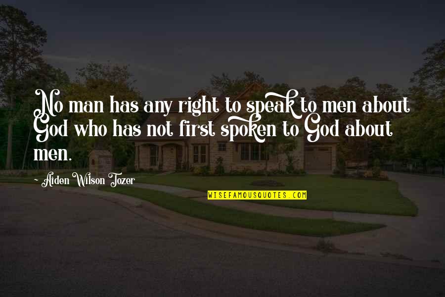 God First Quotes By Aiden Wilson Tozer: No man has any right to speak to God First Quotes By Aiden Wilson Tozer: No man has any right to speak to