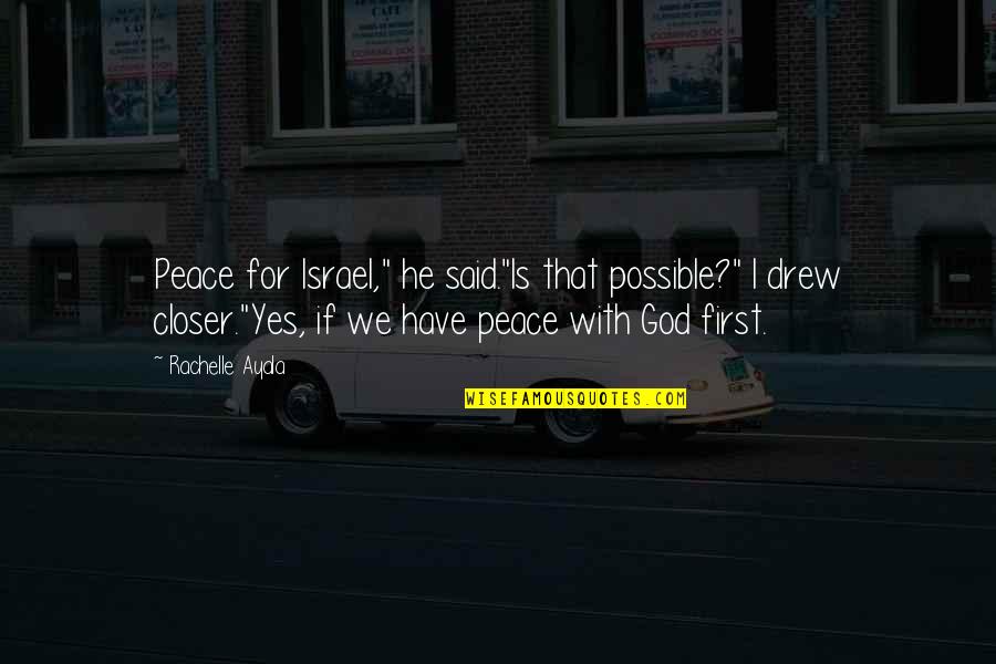 God First Quotes By Rachelle Ayala: Peace for Israel," he said."Is that possible?" I God First Quotes By Rachelle Ayala: Peace for Israel," he said."Is that possible?" I