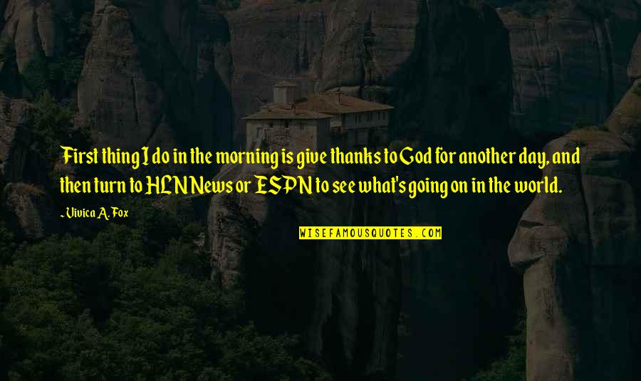 God First Quotes By Vivica A. Fox: First thing I do in the morning is God First Quotes By Vivica A. Fox: First thing I do in the morning is