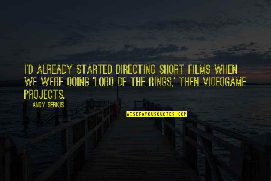 God Followers Quotes By Andy Serkis: I'd already started directing short films when we