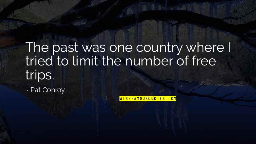 God Followers Quotes By Pat Conroy: The past was one country where I tried