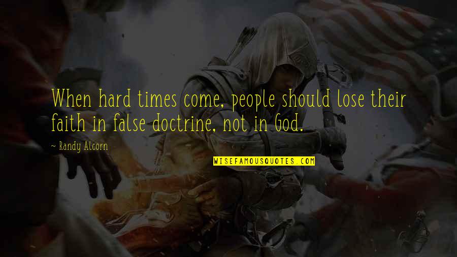 God For Hard Times Quotes By Randy Alcorn: When hard times come, people should lose their