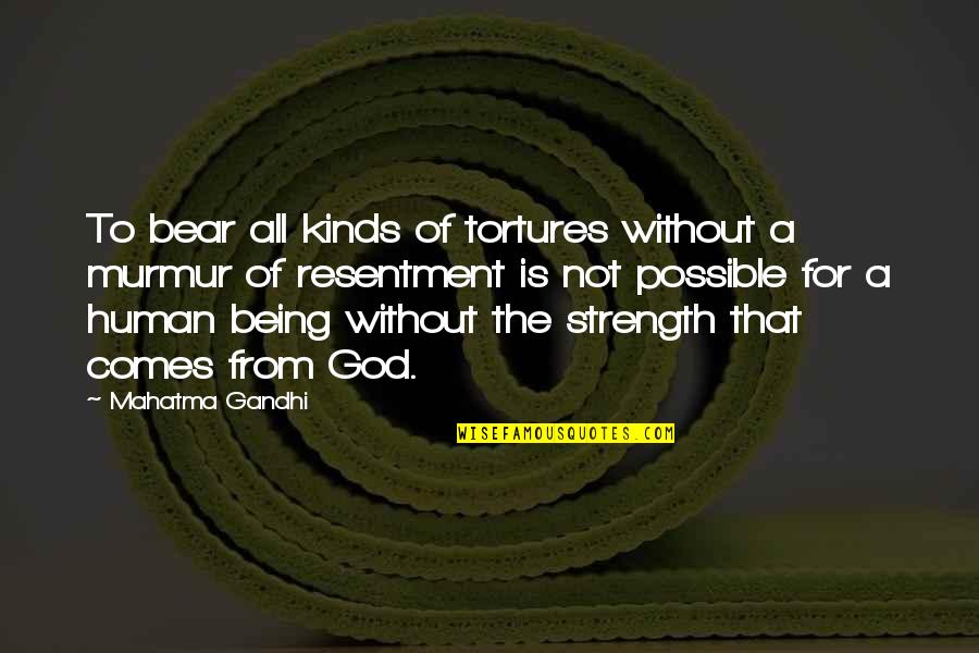 God For Strength Quotes By Mahatma Gandhi: To bear all kinds of tortures without a