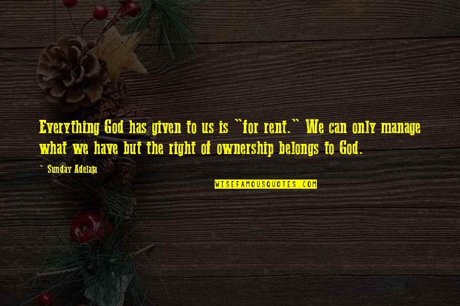 God For Sunday Quotes By Sunday Adelaja: Everything God has given to us is "for God For Sunday Quotes By Sunday Adelaja: Everything God has given to us is "for