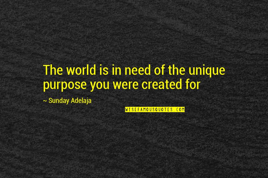 God For Sunday Quotes By Sunday Adelaja: The world is in need of the unique God For Sunday Quotes By Sunday Adelaja: The world is in need of the unique