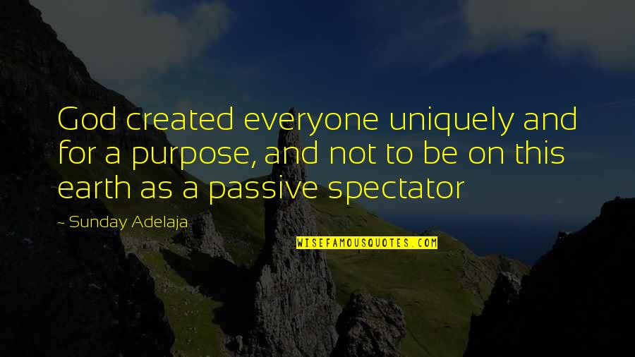 God For Sunday Quotes By Sunday Adelaja: God created everyone uniquely and for a purpose, God For Sunday Quotes By Sunday Adelaja: God created everyone uniquely and for a purpose,