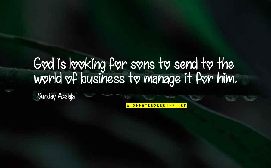 God For Sunday Quotes By Sunday Adelaja: God is looking for sons to send to