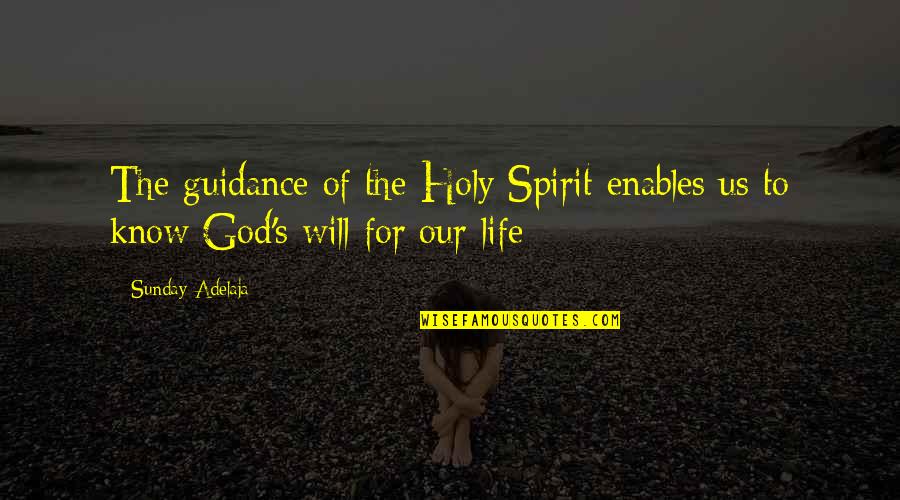 God For Sunday Quotes By Sunday Adelaja: The guidance of the Holy Spirit enables us