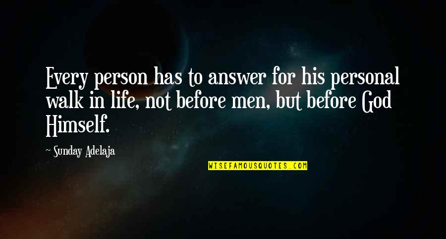 God For Sunday Quotes By Sunday Adelaja: Every person has to answer for his personal God For Sunday Quotes By Sunday Adelaja: Every person has to answer for his personal