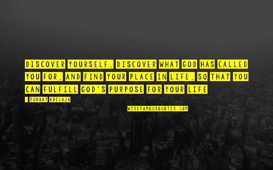 God For Sunday Quotes By Sunday Adelaja: Discover yourself, discover what God has called you God For Sunday Quotes By Sunday Adelaja: Discover yourself, discover what God has called you