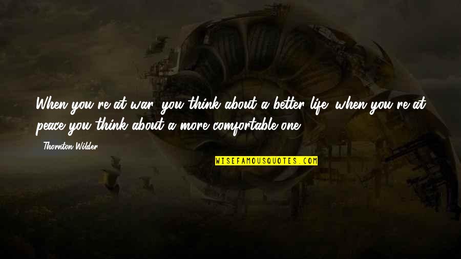 God For Twitter Quotes By Thornton Wilder: When you're at war, you think about a God For Twitter Quotes By Thornton Wilder: When you're at war, you think about a