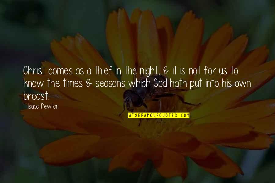 God For Us Quotes By Isaac Newton: Christ comes as a thief in the night,