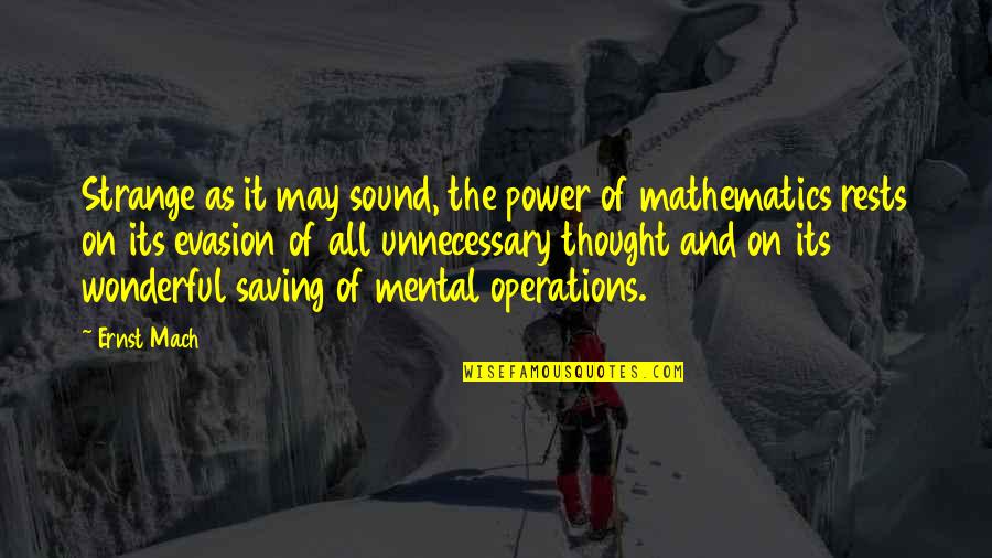 God Forgives All Sins Quotes By Ernst Mach: Strange as it may sound, the power of