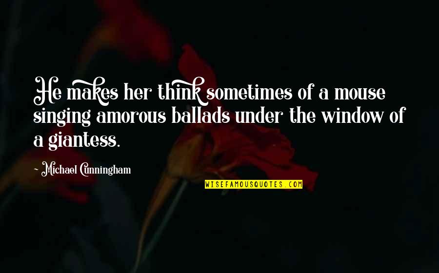 God Forgives All Sins Quotes By Michael Cunningham: He makes her think sometimes of a mouse