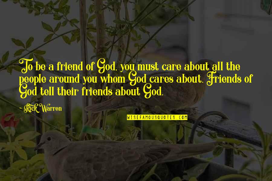 God Friends Quotes By Rick Warren: To be a friend of God, you must