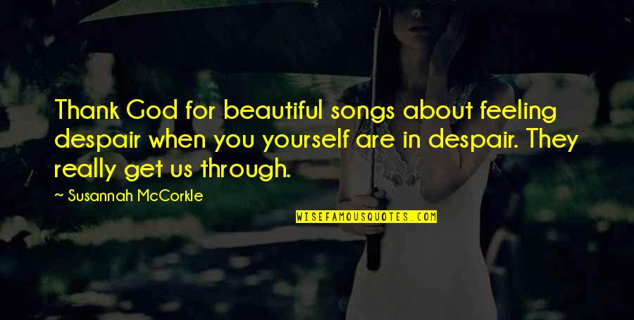 God From Songs Quotes By Susannah McCorkle: Thank God for beautiful songs about feeling despair