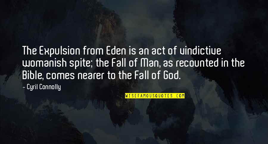 God From The Bible Quotes By Cyril Connolly: The Expulsion from Eden is an act of