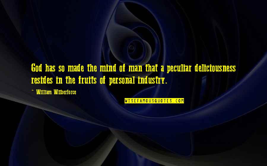 God Fruits Quotes By William Wilberforce: God has so made the mind of man