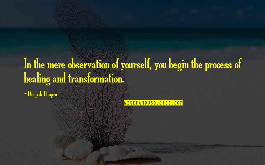 God Gave Me Life Quotes By Deepak Chopra: In the mere observation of yourself, you begin