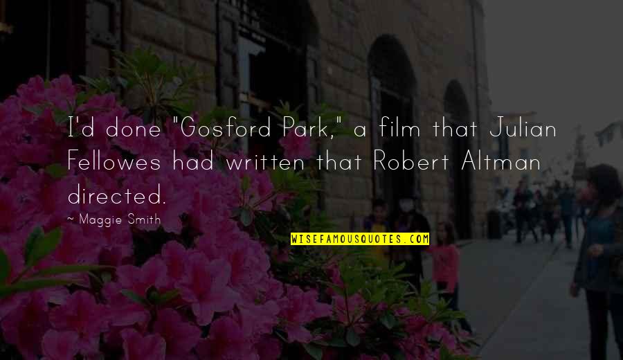 God Gave Us Another Day Quotes By Maggie Smith: I'd done "Gosford Park," a film that Julian