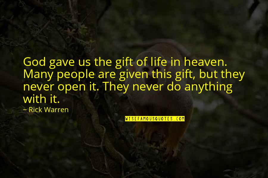 God Gave Us Quotes By Rick Warren: God gave us the gift of life in