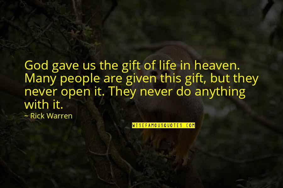 God Gave You Life Quotes By Rick Warren: God gave us the gift of life in