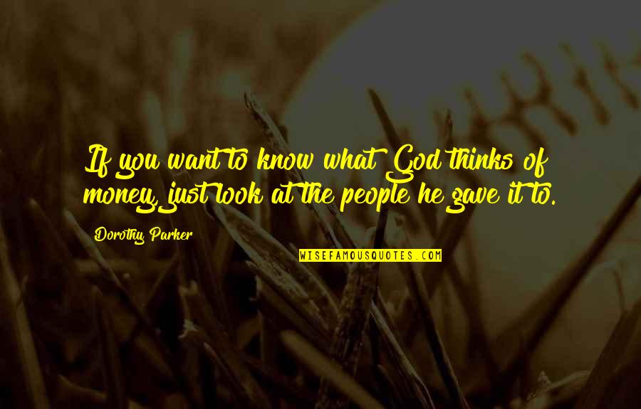 God Gave You Quotes By Dorothy Parker: If you want to know what God thinks