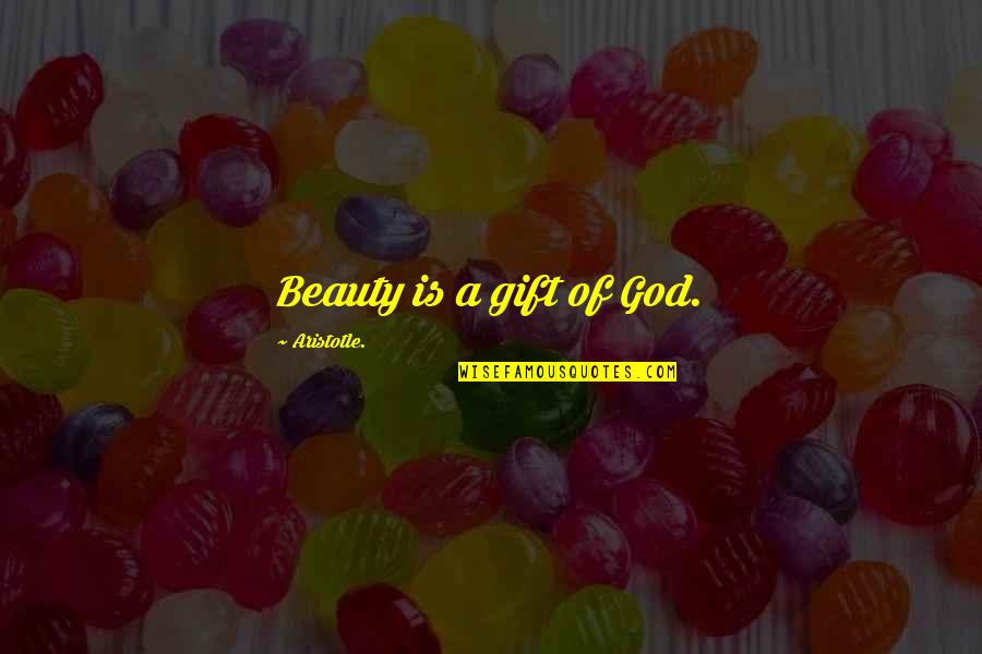 God Gift Beauty Quotes By Aristotle.: Beauty is a gift of God.