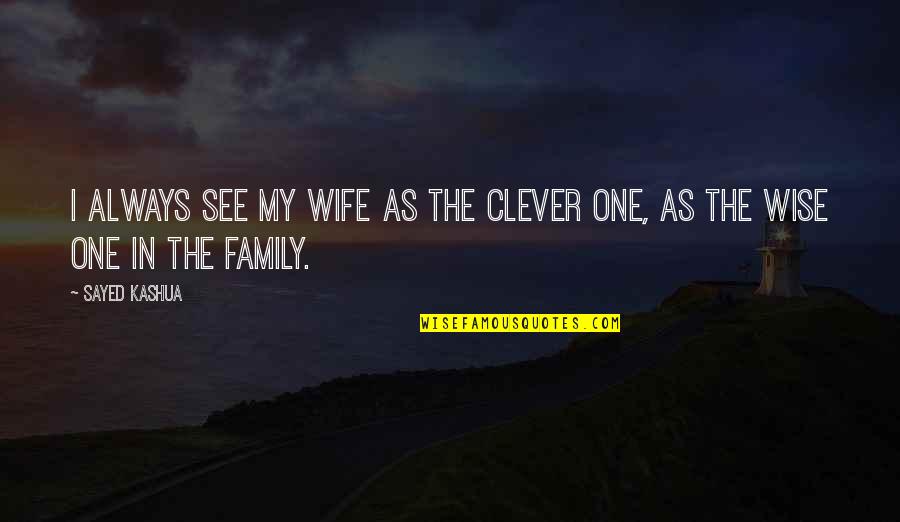 God Give Them Strength Quotes By Sayed Kashua: I always see my wife as the clever