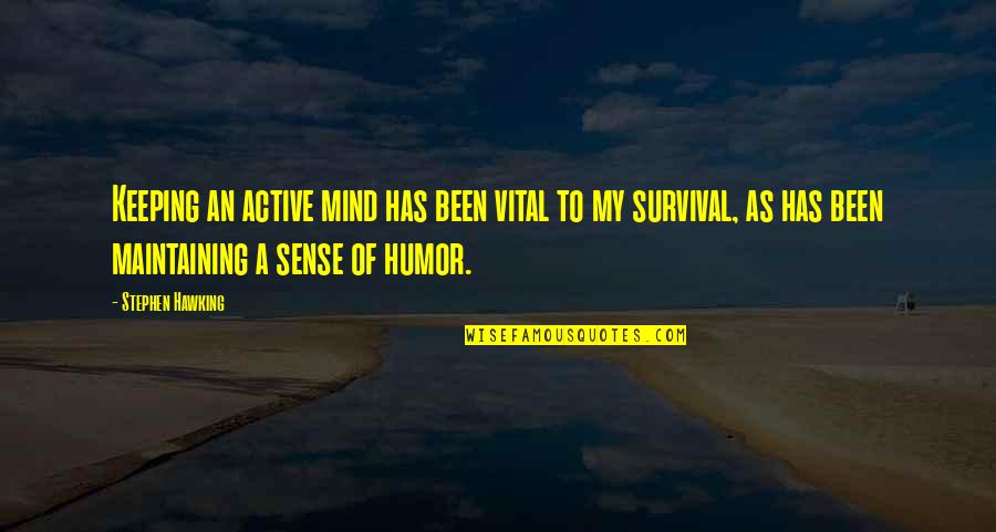 God Give Them Strength Quotes By Stephen Hawking: Keeping an active mind has been vital to God Give Them Strength Quotes By Stephen Hawking: Keeping an active mind has been vital to