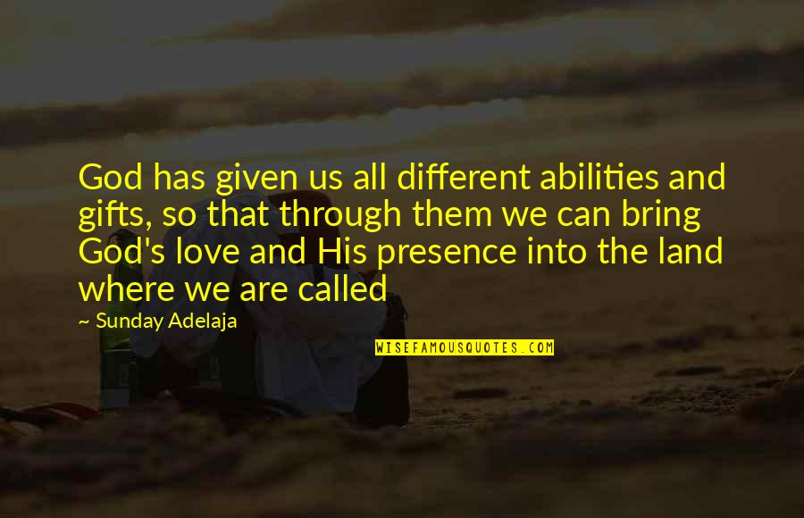 God Given Gifts Quotes By Sunday Adelaja: God has given us all different abilities and